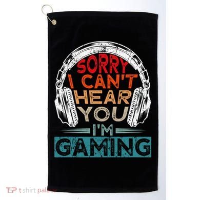 Can't Hear You I'm Gaming Gamer Assertion Gift Idea Golf Towel