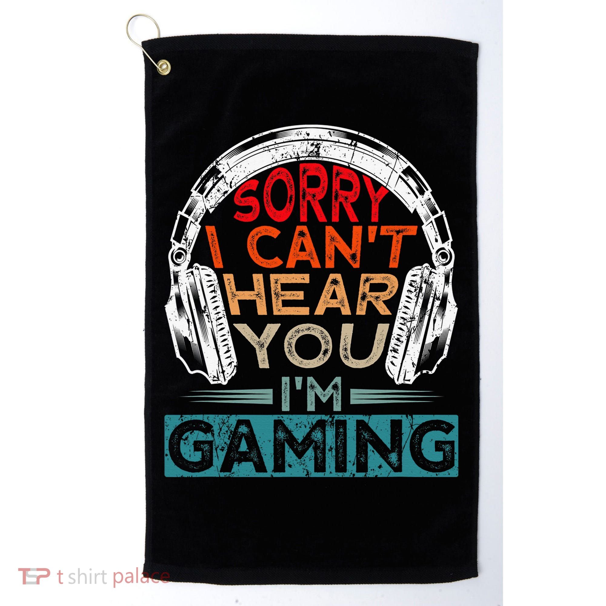 Can't Hear You I'm Gaming Gamer Assertion Gift Idea Golf Towel