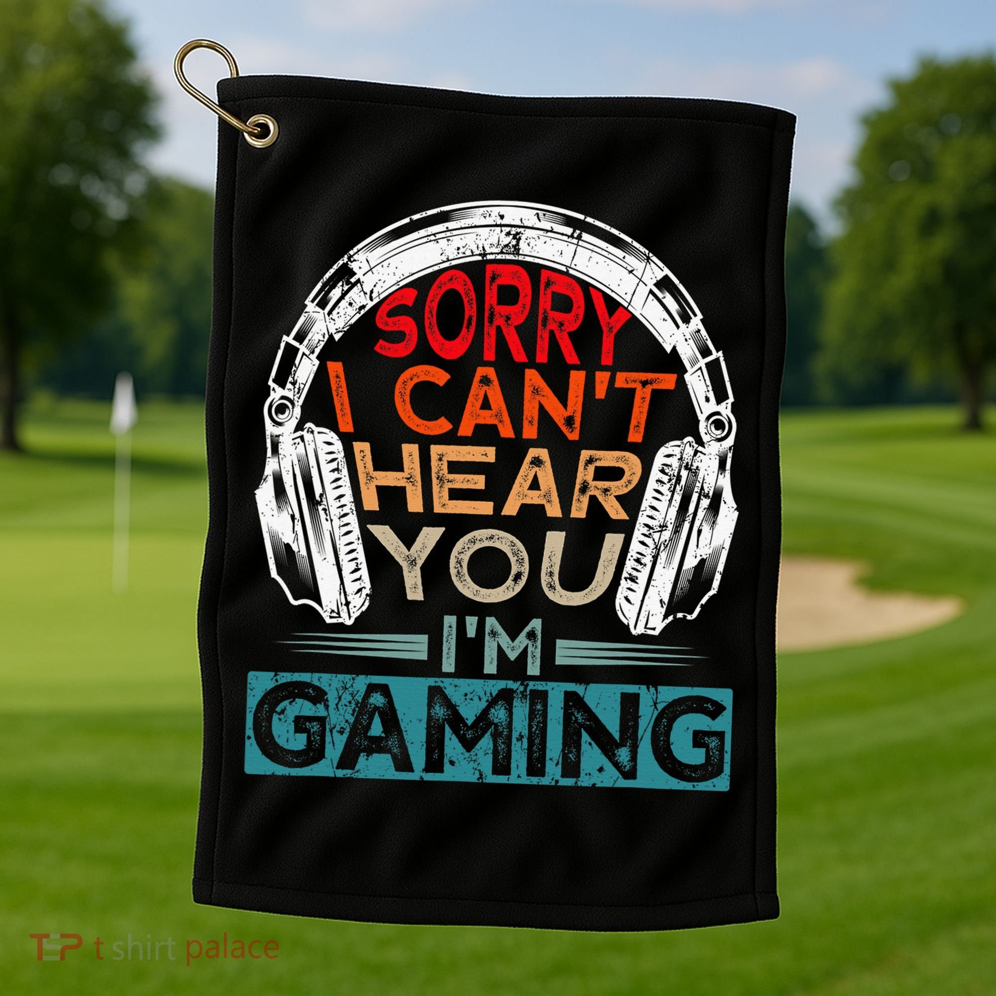 Can't Hear You I'm Gaming Gamer Assertion Gift Idea Golf Towel
