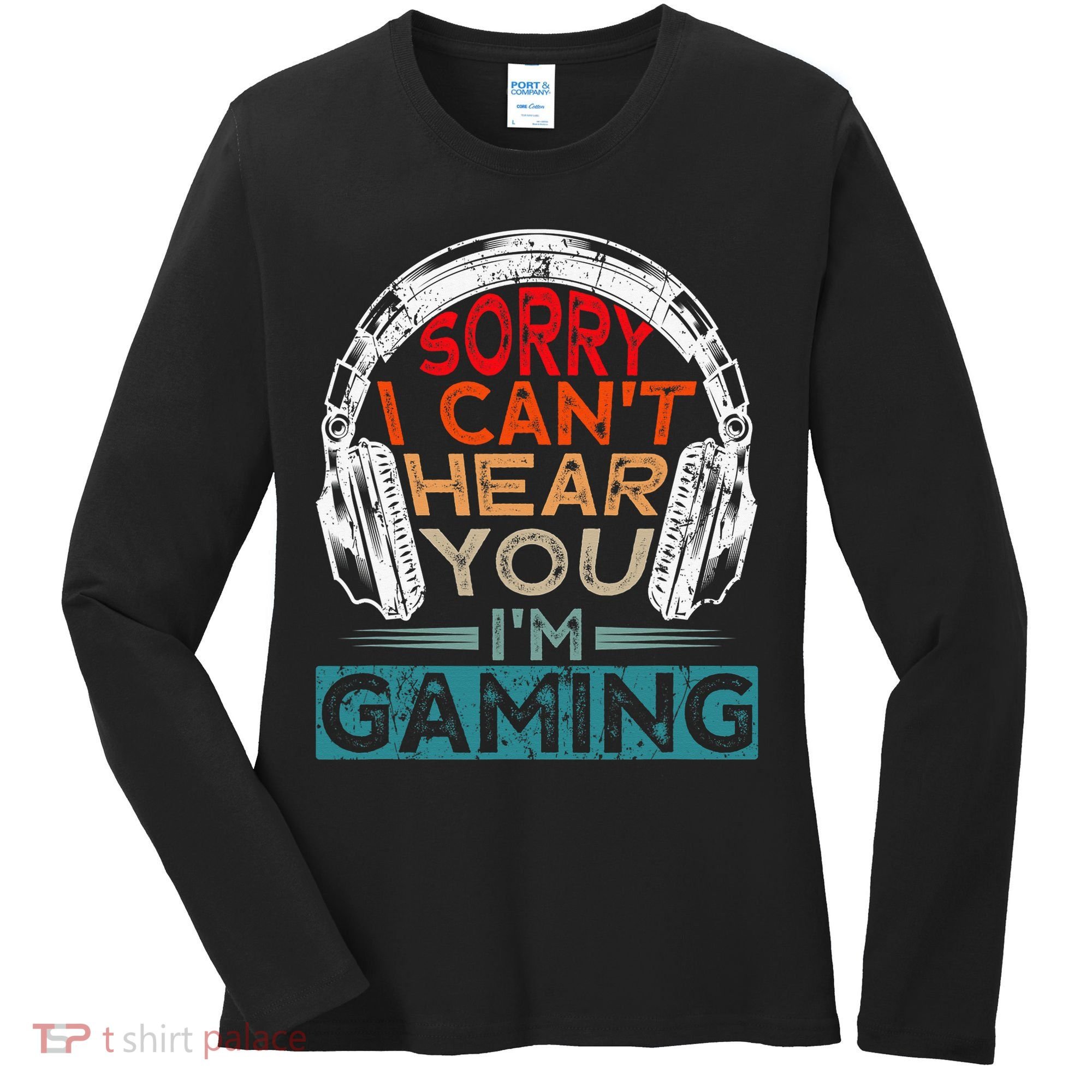 Can't Hear You I'm Gaming Gamer Assertion Gift Idea Women's Long Sleeve Shirt