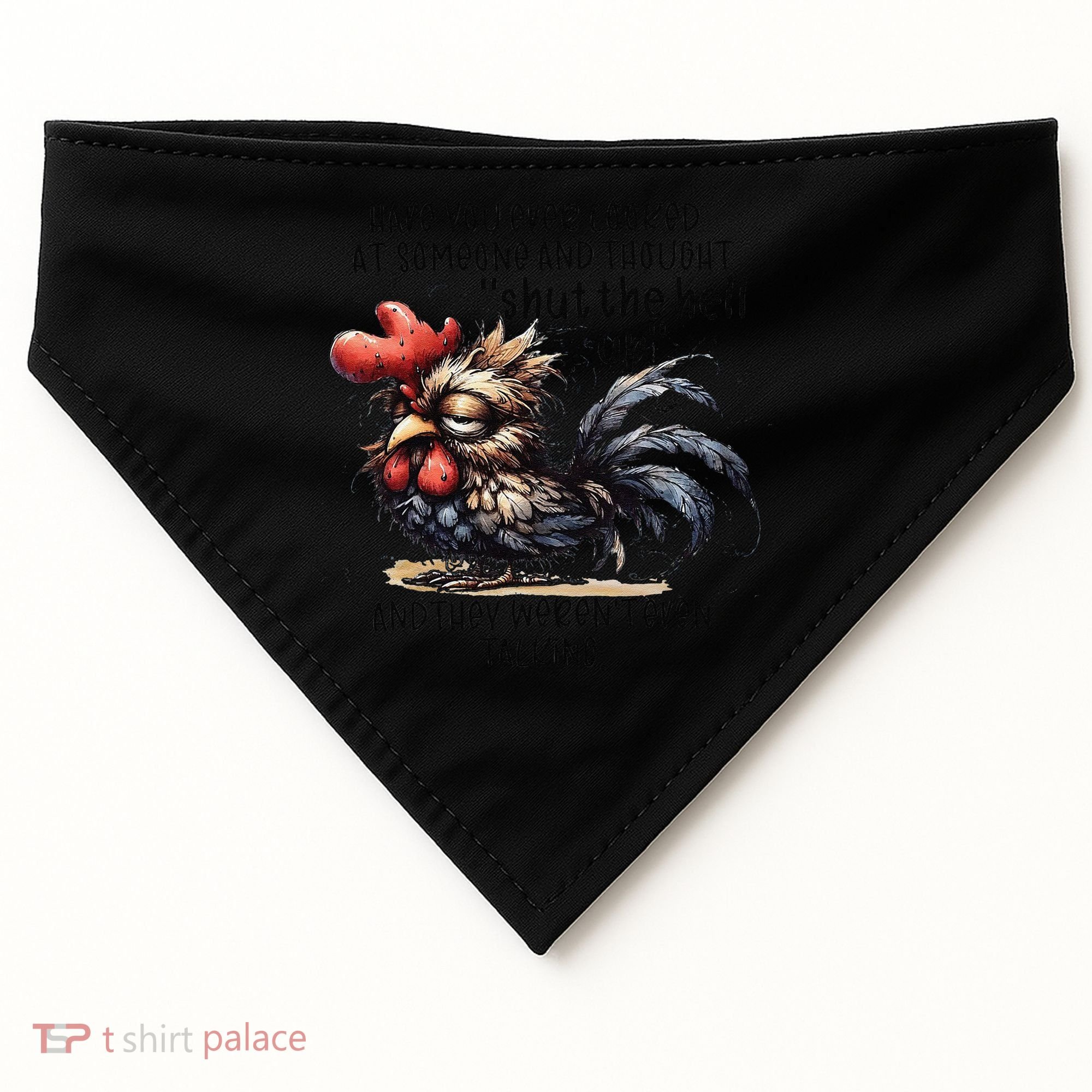 Chicken Have You Ever Looked At Someone And Thought Shut USA-Made Doggie Bandana