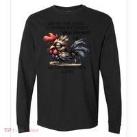 Chicken Have You Ever Looked At Someone And Thought Shut Comfort Colors Heavyweight Long Sleeve T-Shirt thumb 0