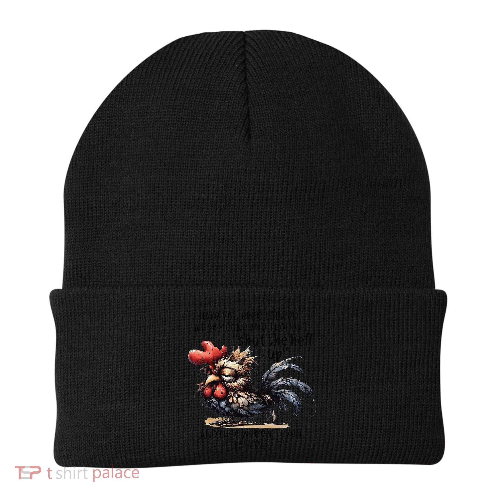 Chicken Have You Ever Looked At Someone And Thought Shut Beanie