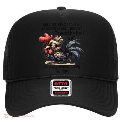 Chicken Have You Ever Looked At Someone And Thought Shut Hat