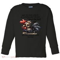 Chicken Have You Ever Looked At Someone And Thought Shut Toddler Long Sleeve Shirt thumb 0