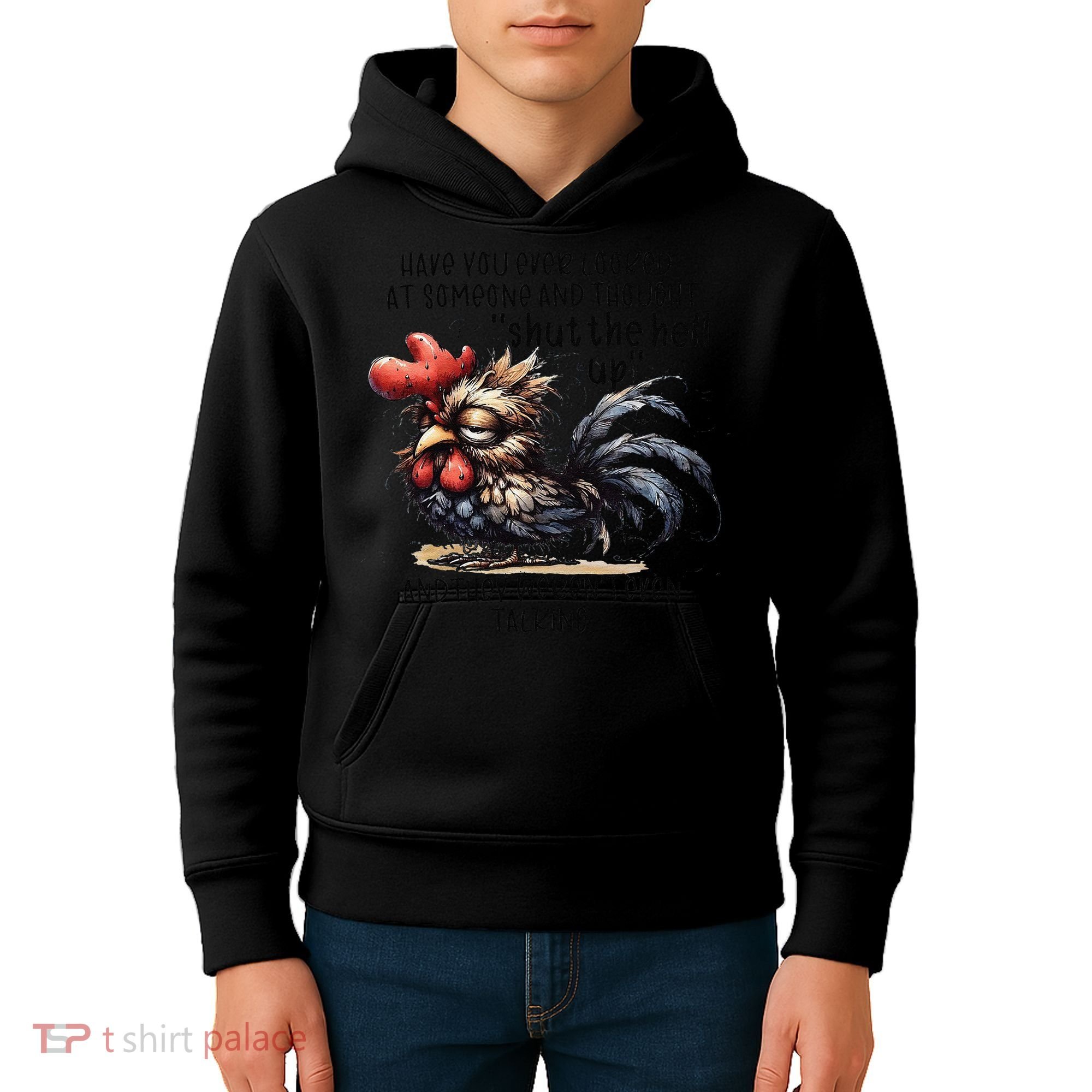Chicken Have You Ever Looked At Someone And Thought Shut Kids Hoodie