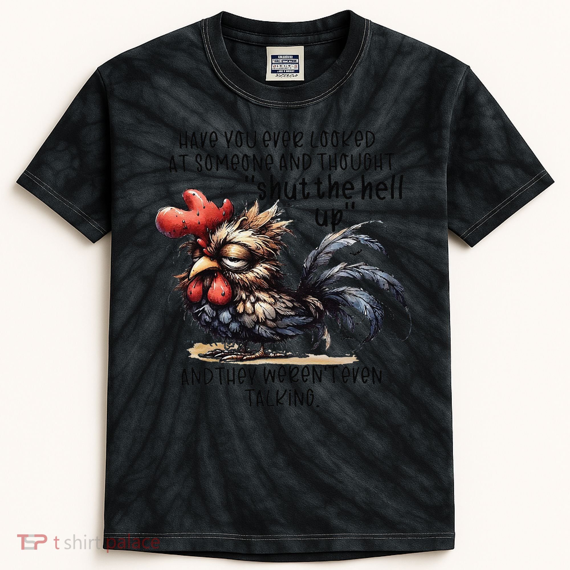 Chicken Have You Ever Looked At Someone And Thought Shut Kids Tie-Dye T-Shirt
