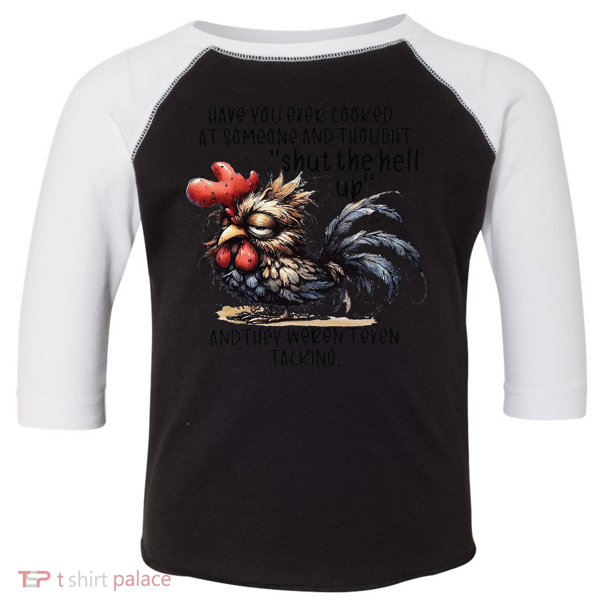 Chicken Have You Ever Looked At Someone And Thought Shut Toddler Fine Jersey T-Shirt