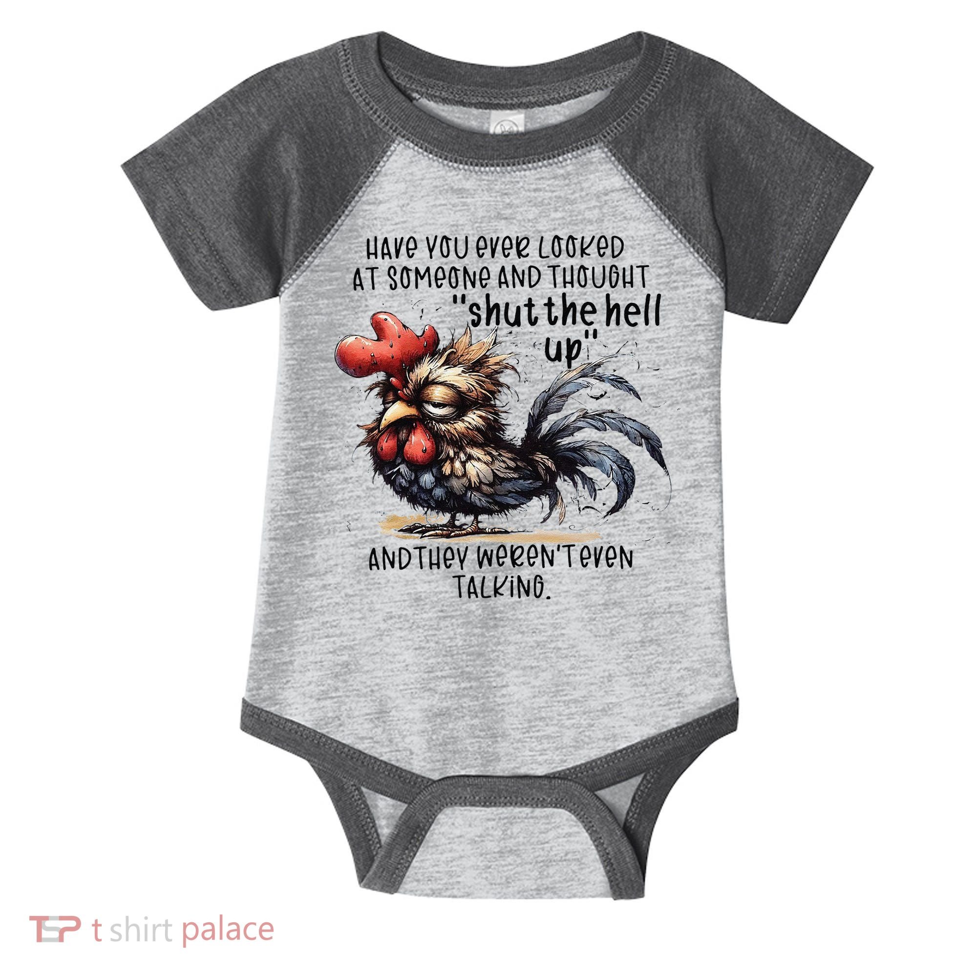 Chicken Have You Ever Looked At Someone And Thought Shut Infant Baby Jersey Bodysuit