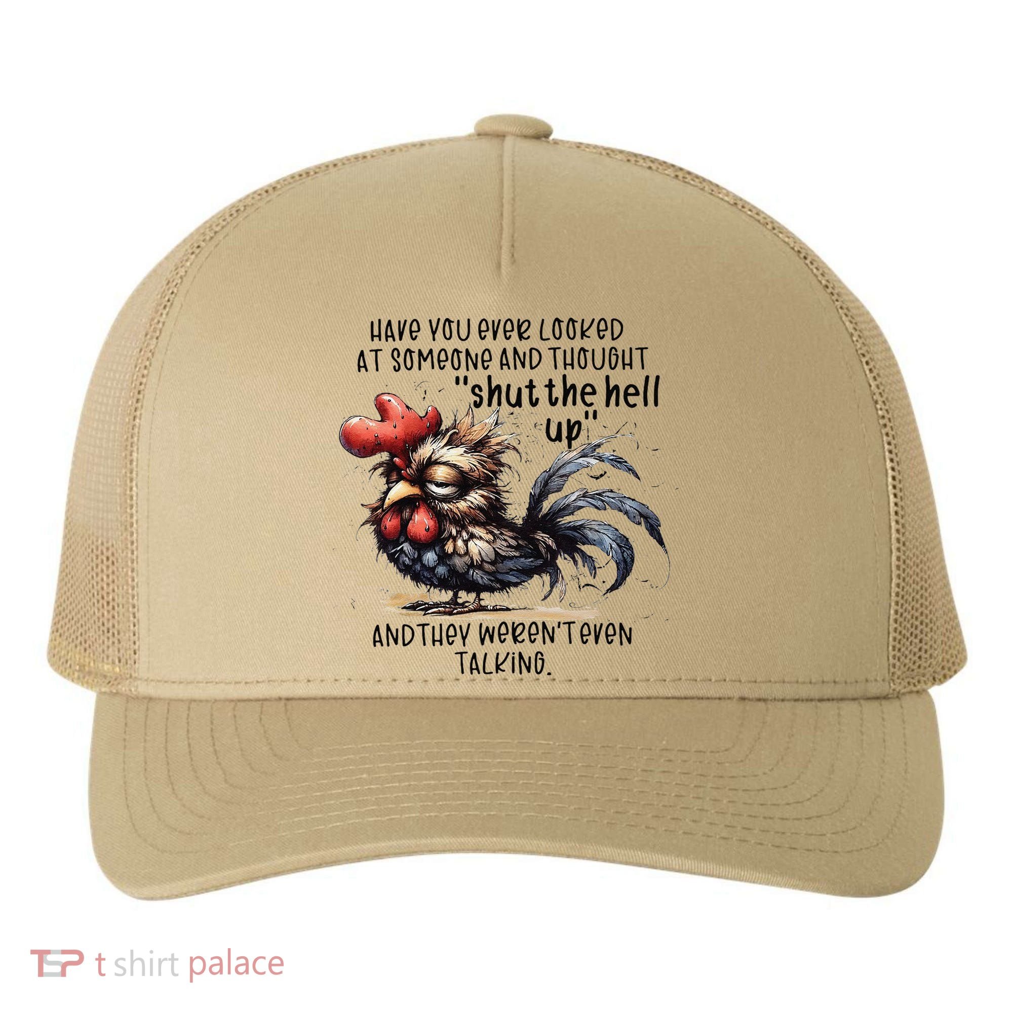 Chicken Have You Ever Looked At Someone And Thought Shut Yupoong Adult 5-Panel Trucker Hat