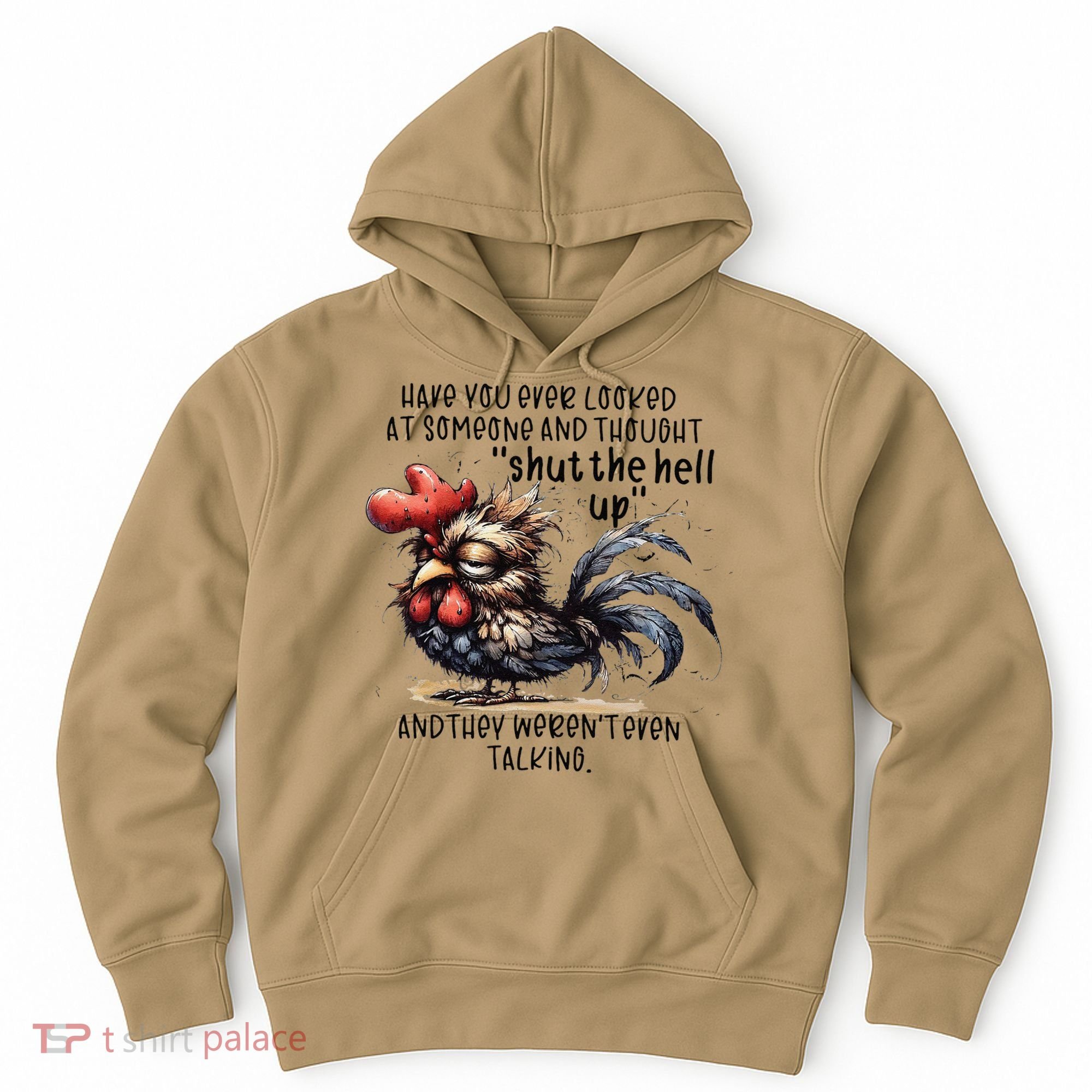 Chicken Have You Ever Looked At Someone And Thought Shut Hoodie