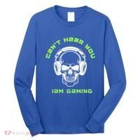 CanT Hear You IM Gaming For Gamers Gift Long Sleeve Shirt thumb 0