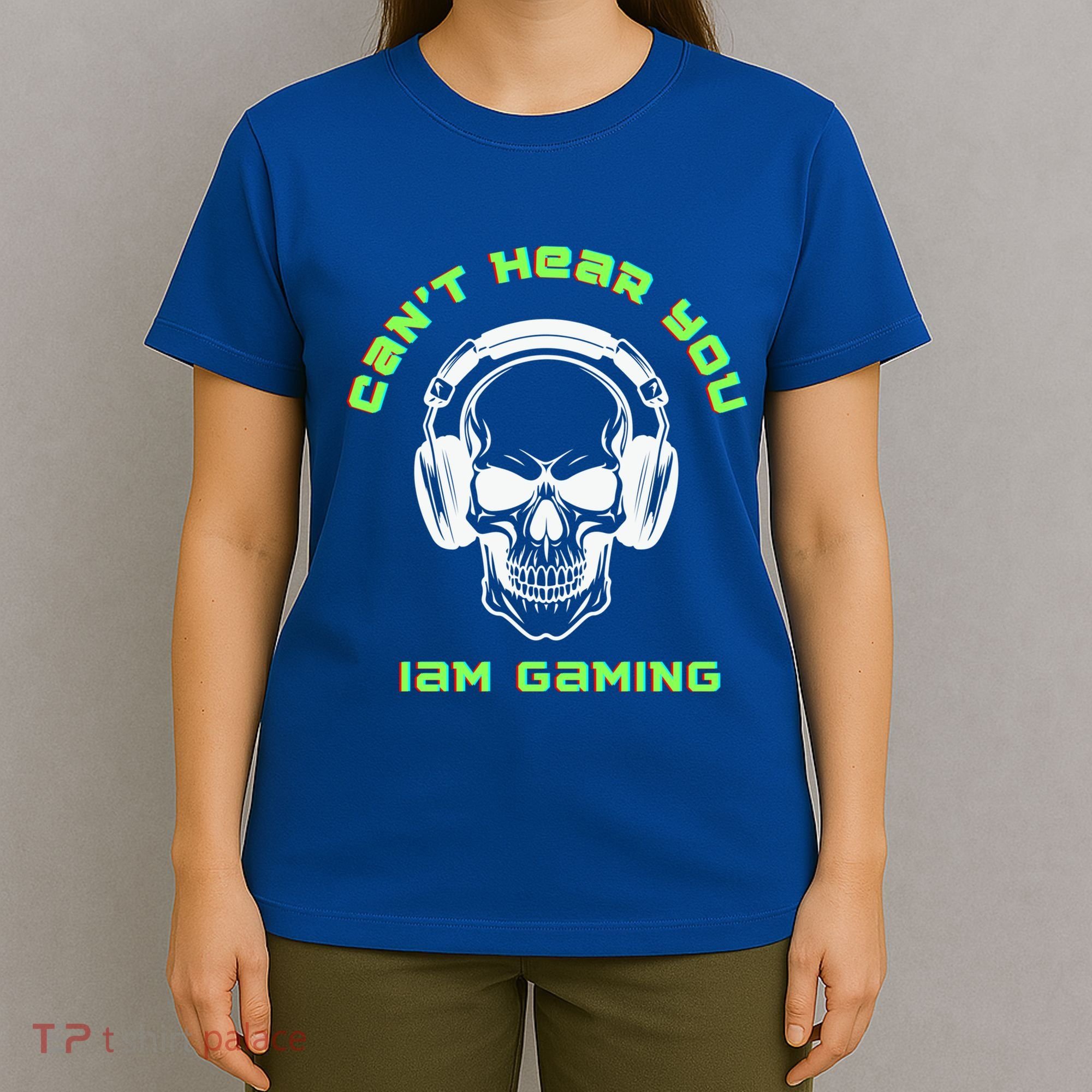 CanT Hear You IM Gaming For Gamers Gift T-Shirt