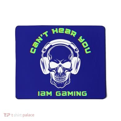 CanT Hear You IM Gaming For Gamers Gift Mousepad