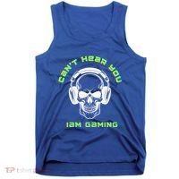 CanT Hear You IM Gaming For Gamers Gift Tank Top thumb 0