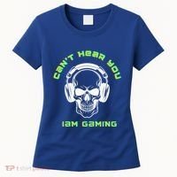 CanT Hear You IM Gaming For Gamers Gift Women's T-Shirt thumb 0
