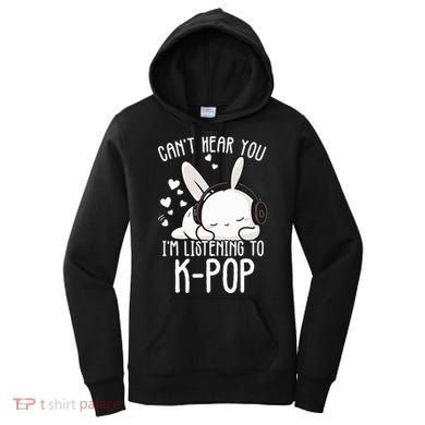 Can't Hear You I'm Listening Kpop Rabbit Kpop Merchandise Women's Hoodie