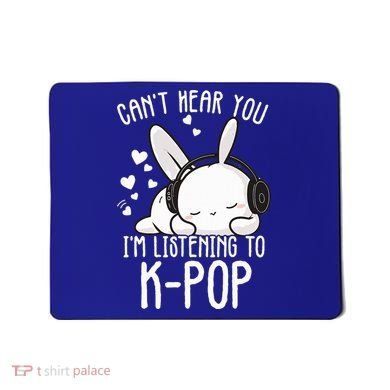 Can't Hear You I'm Listening Kpop Rabbit Kpop Merchandise Mousepad