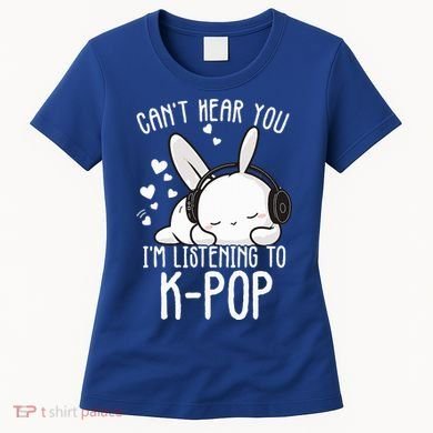 Can't Hear You I'm Listening Kpop Rabbit Kpop Merchandise Women's T-Shirt