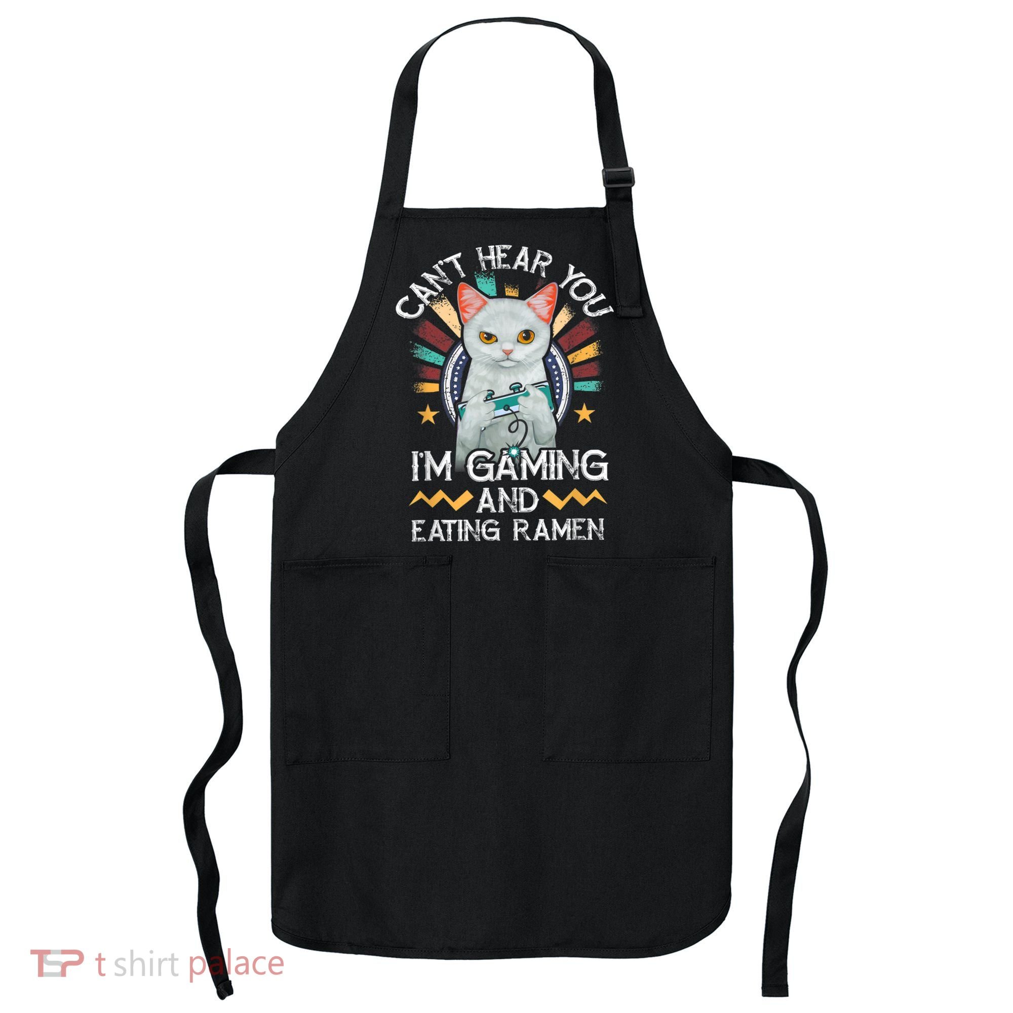 CanT Hear You IM Gaming Video Gamer Ramen Cat Apron
