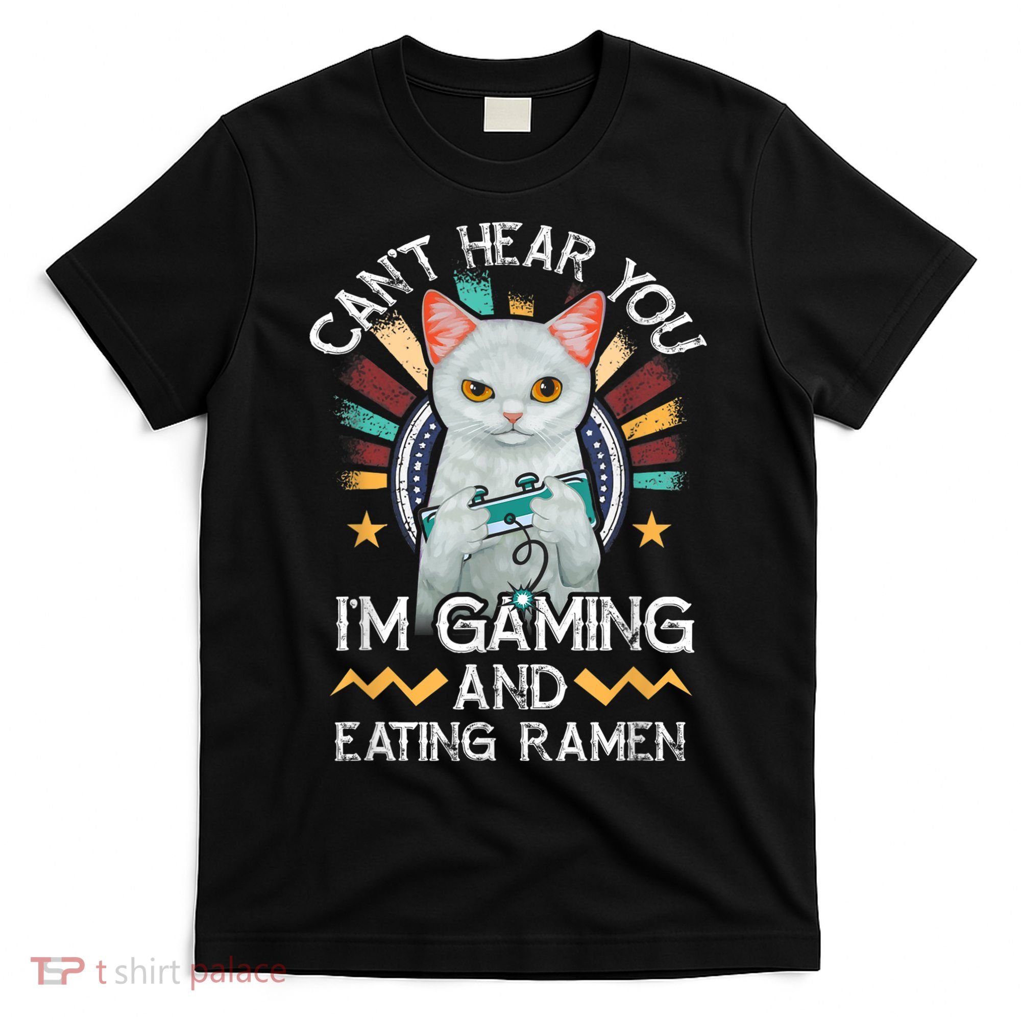 CanT Hear You IM Gaming Video Gamer Ramen Cat T-Shirt
