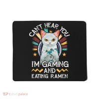 CanT Hear You IM Gaming Video Gamer Ramen Cat Mousepad thumb 0