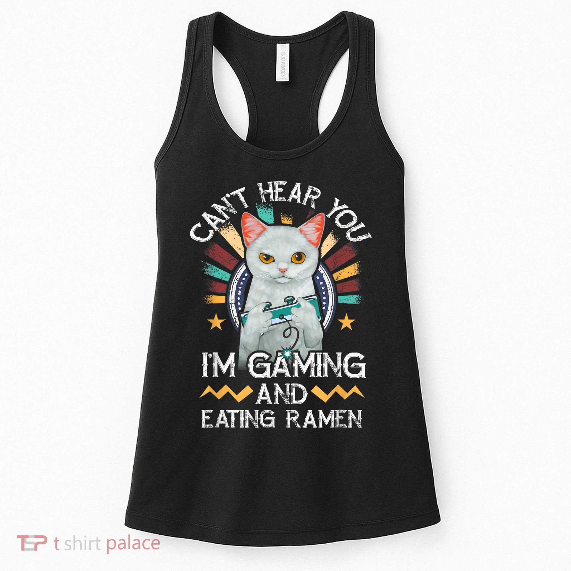 CanT Hear You IM Gaming Video Gamer Ramen Cat Women's Tank Top