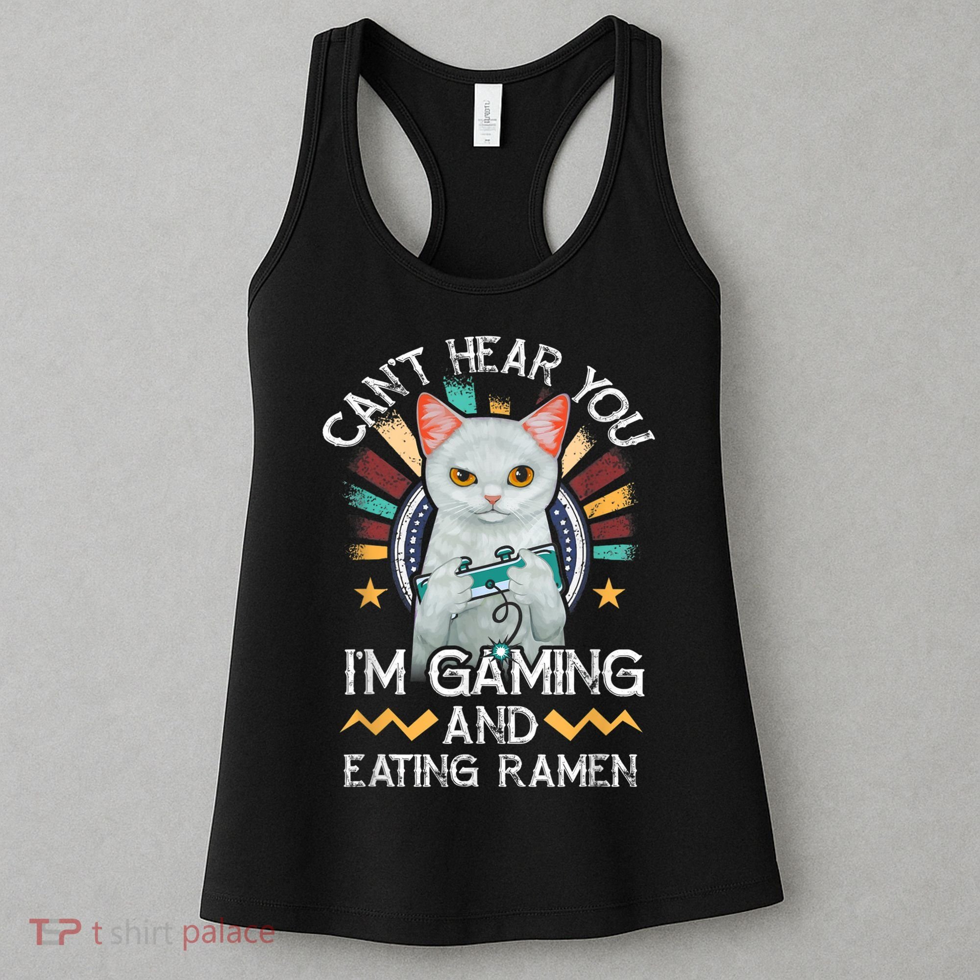 CanT Hear You IM Gaming Video Gamer Ramen Cat Women's Tank Top