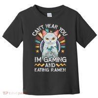 CanT Hear You IM Gaming Video Gamer Ramen Cat Toddler T-Shirt thumb 0