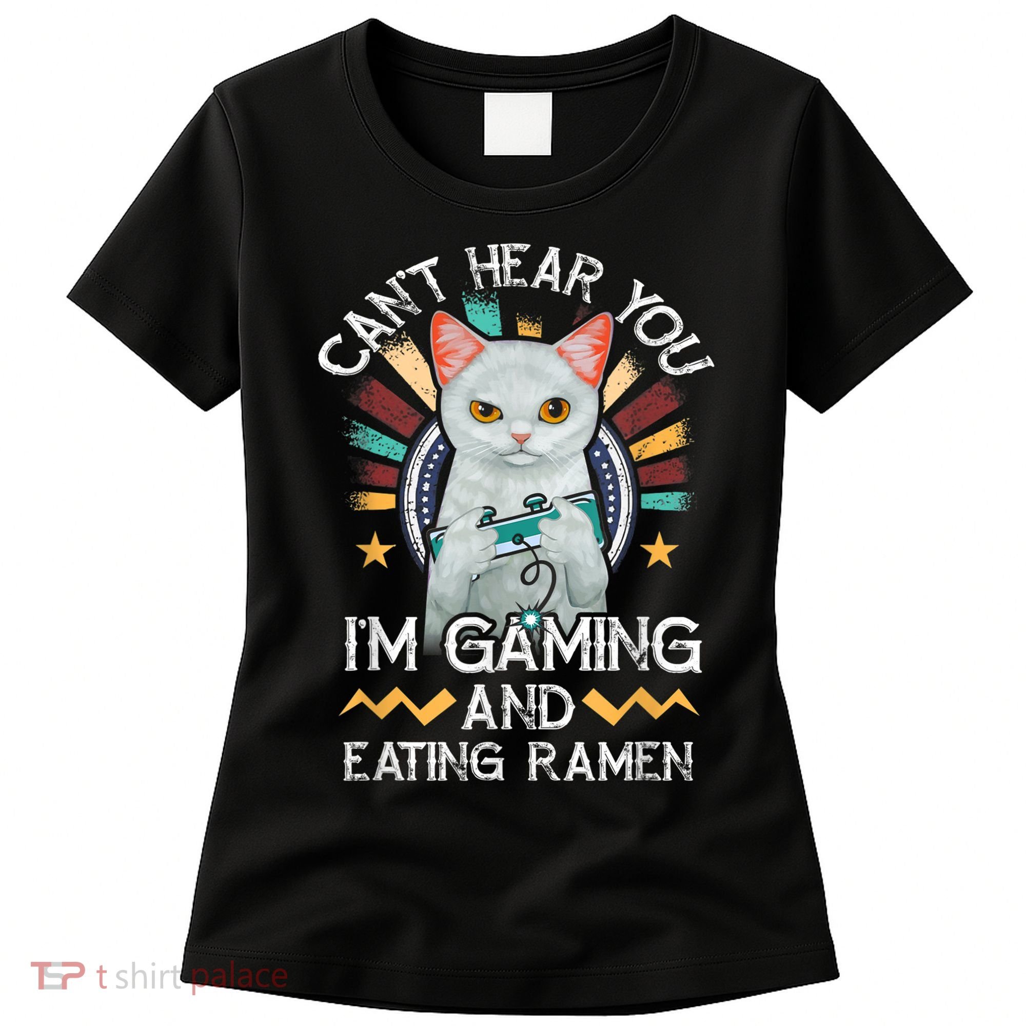 CanT Hear You IM Gaming Video Gamer Ramen Cat Women's T-Shirt