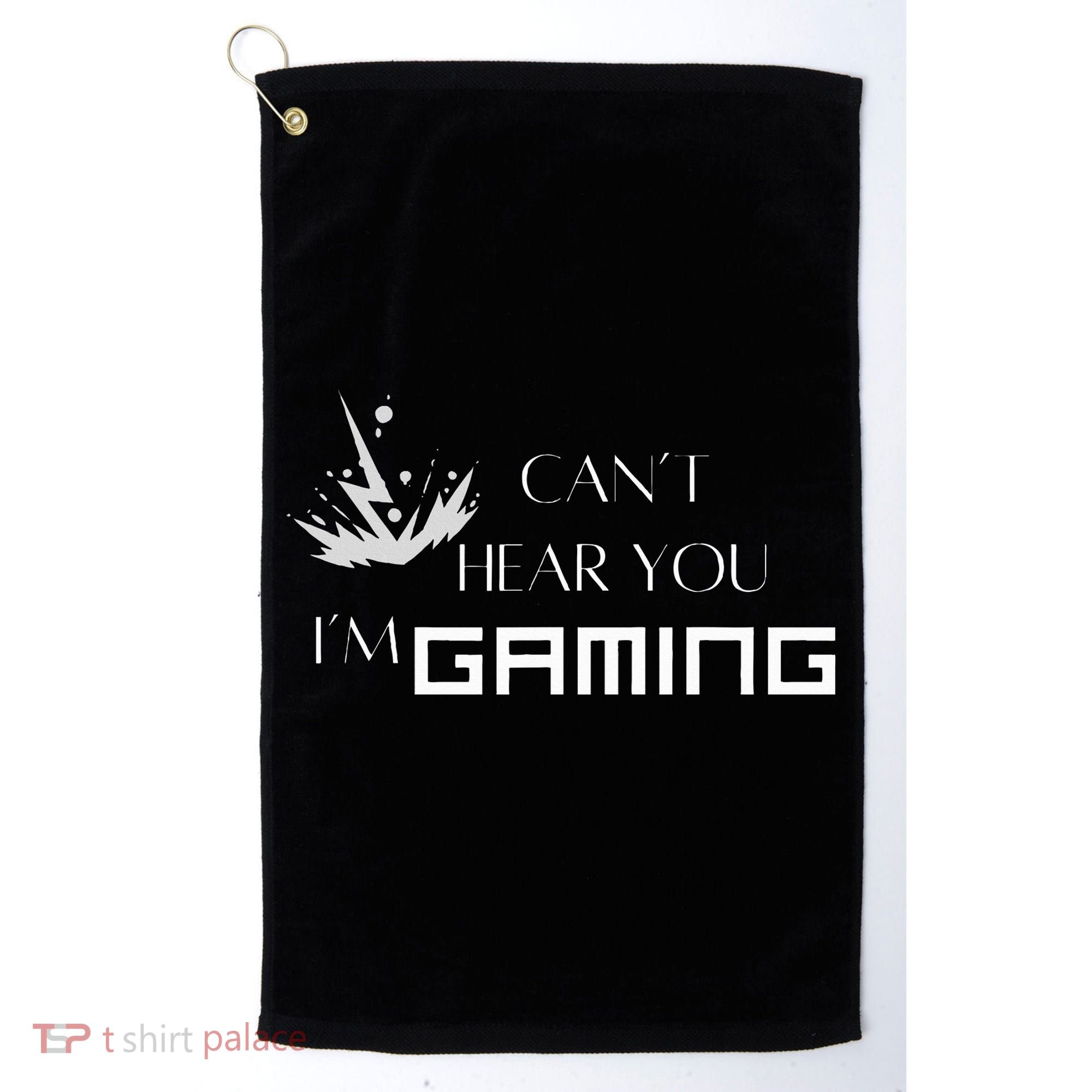 Can’T Hear You I’M Gaming Golf Towel