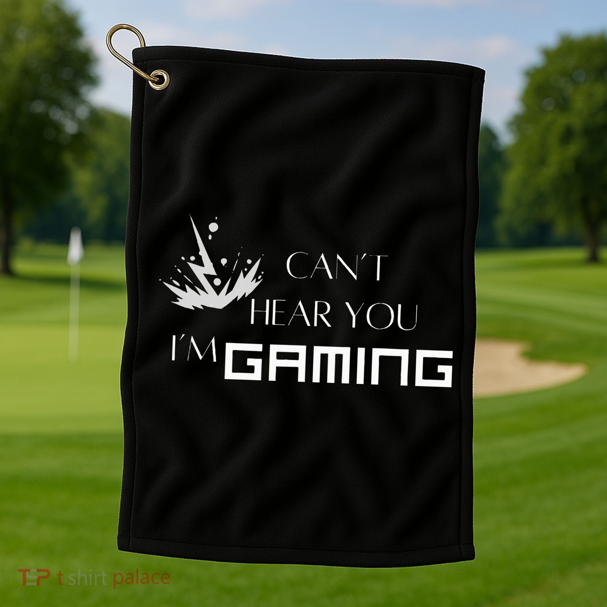 Can’T Hear You I’M Gaming Golf Towel