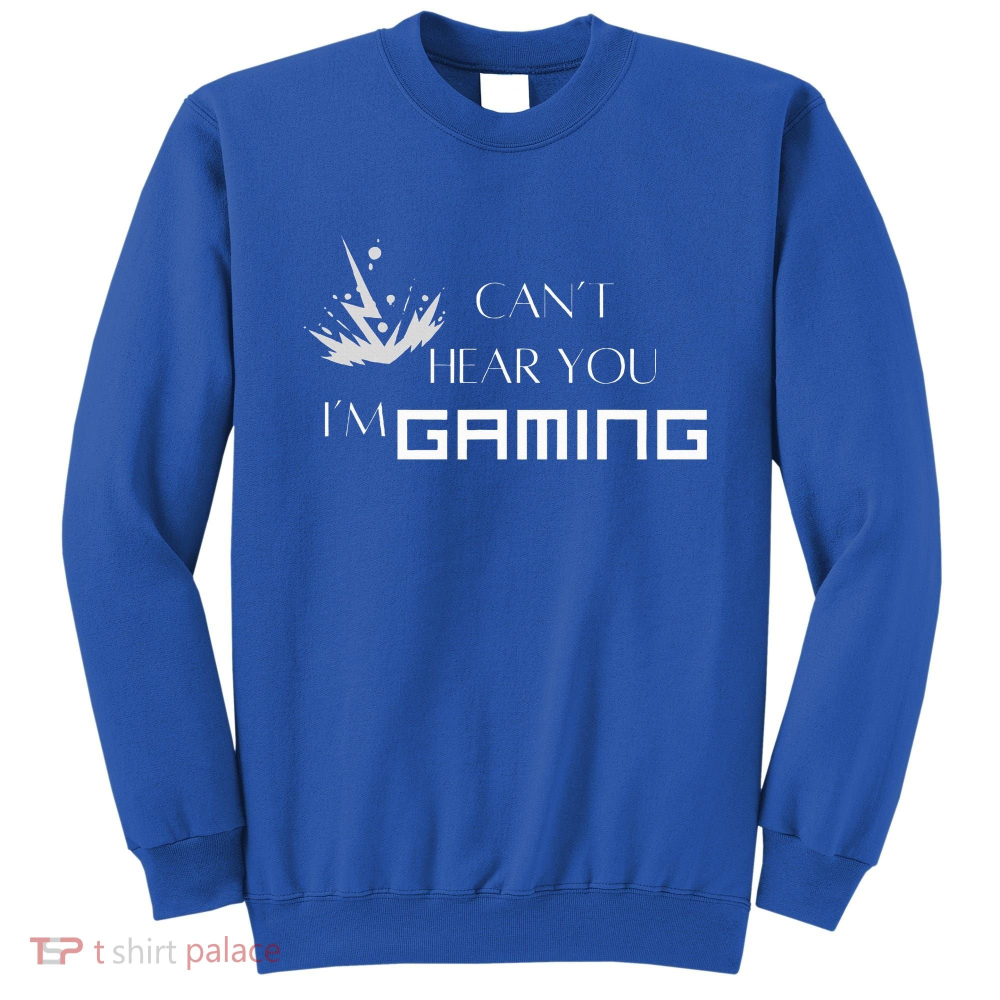 Can’T Hear You I’M Gaming Sweatshirt