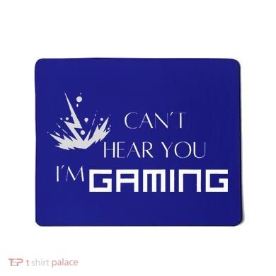 Can’T Hear You I’M Gaming Mousepad