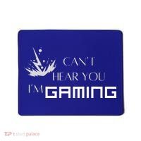 Can’T Hear You I’M Gaming Mousepad thumb 0
