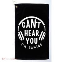 CanT Hear You IM Gaming Headphones Funny Quote Gift Golf Towel thumb 0