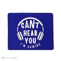 CanT Hear You IM Gaming Headphones Funny Quote Gift Mousepad thumb 0