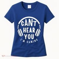 CanT Hear You IM Gaming Headphones Funny Quote Gift Women's T-Shirt thumb 0