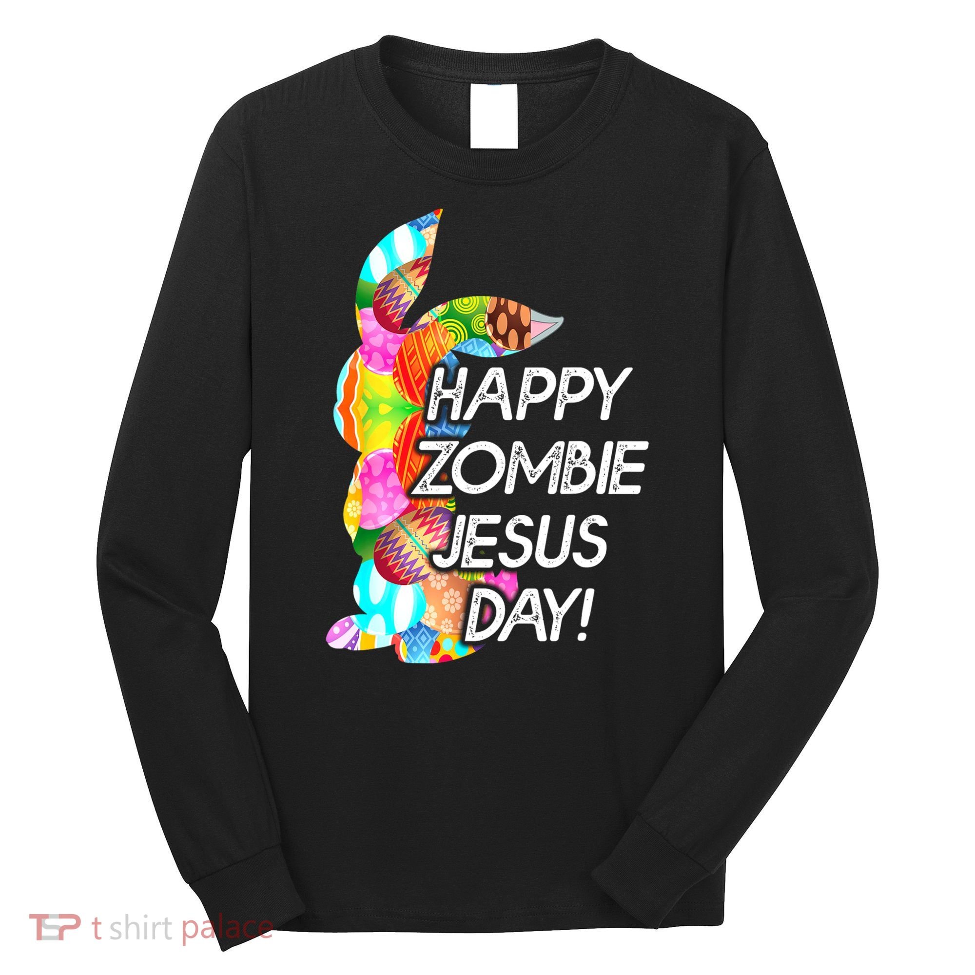 Cute Happy Zombie Jesus Day Easter Bunny For Men Women Long Sleeve Shirt