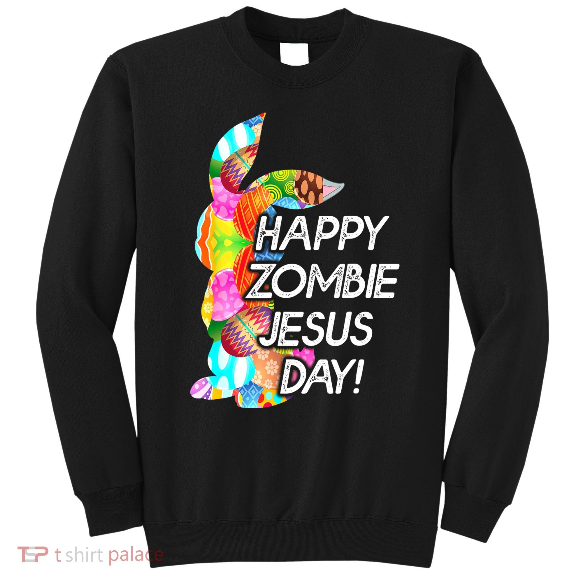 Cute Happy Zombie Jesus Day Easter Bunny For Men Women Sweatshirt