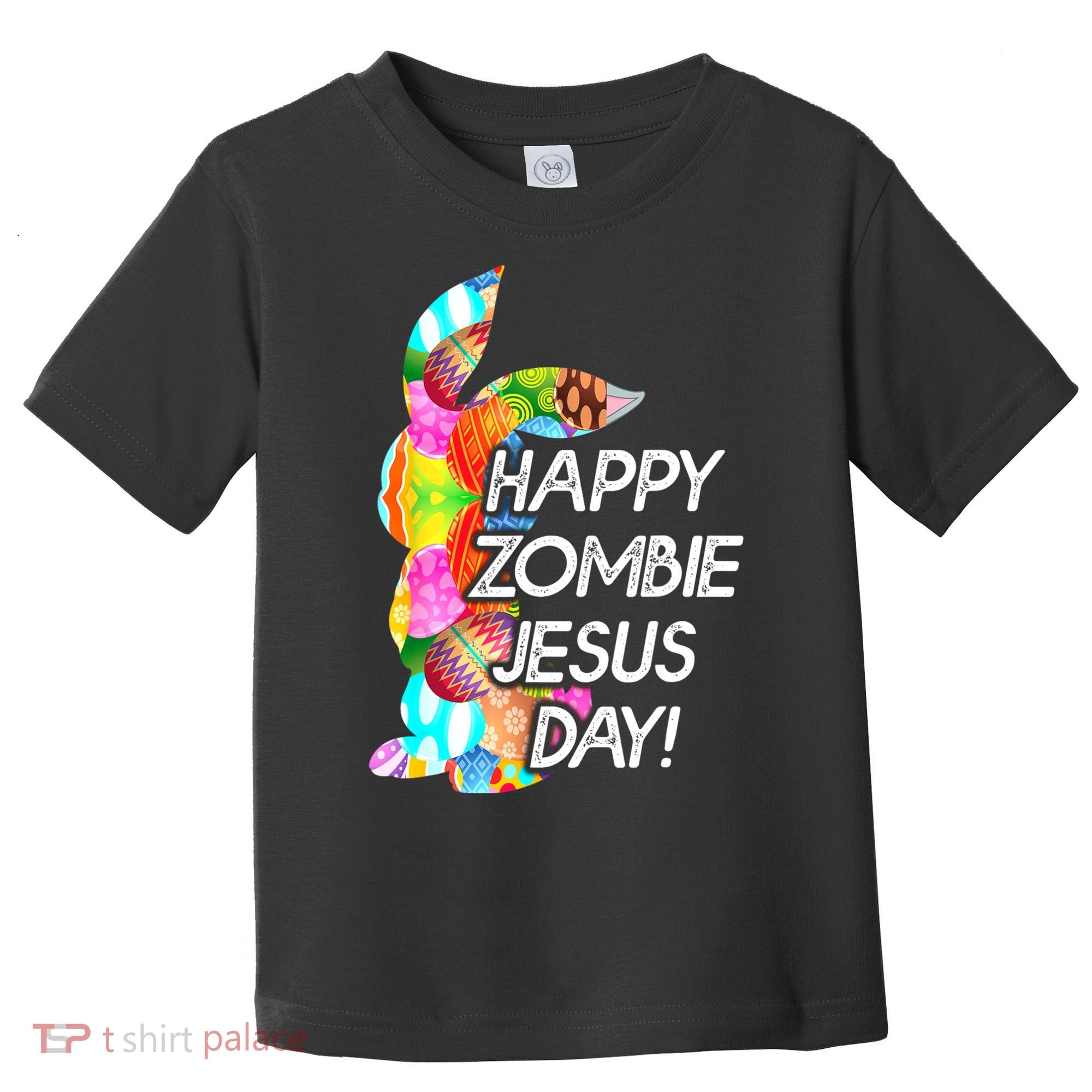 Cute Happy Zombie Jesus Day Easter Bunny For Men Women Toddler T-Shirt