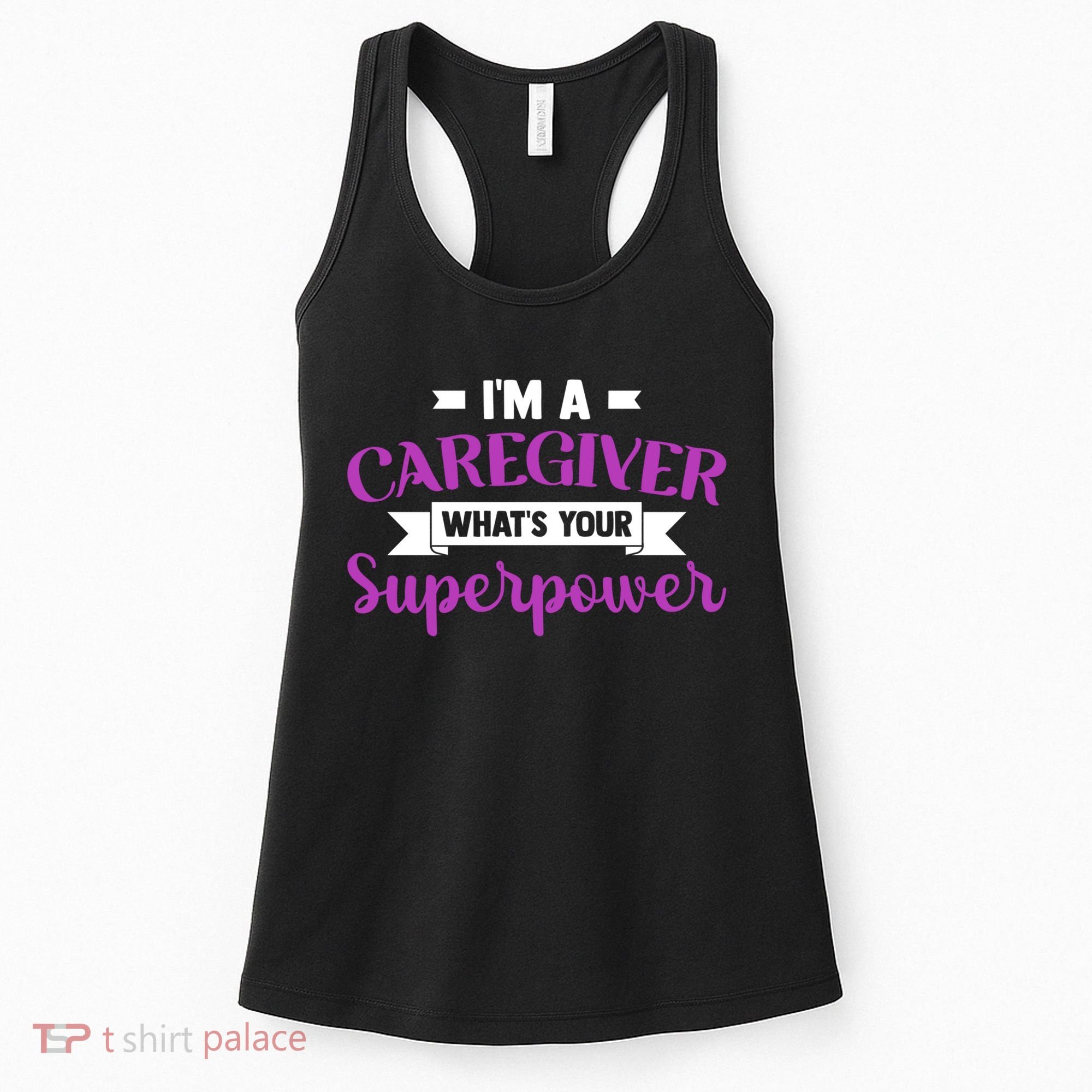 Caregiving I'm A Caregiver What's Your Superpower Nursing Gift Women's Tank Top