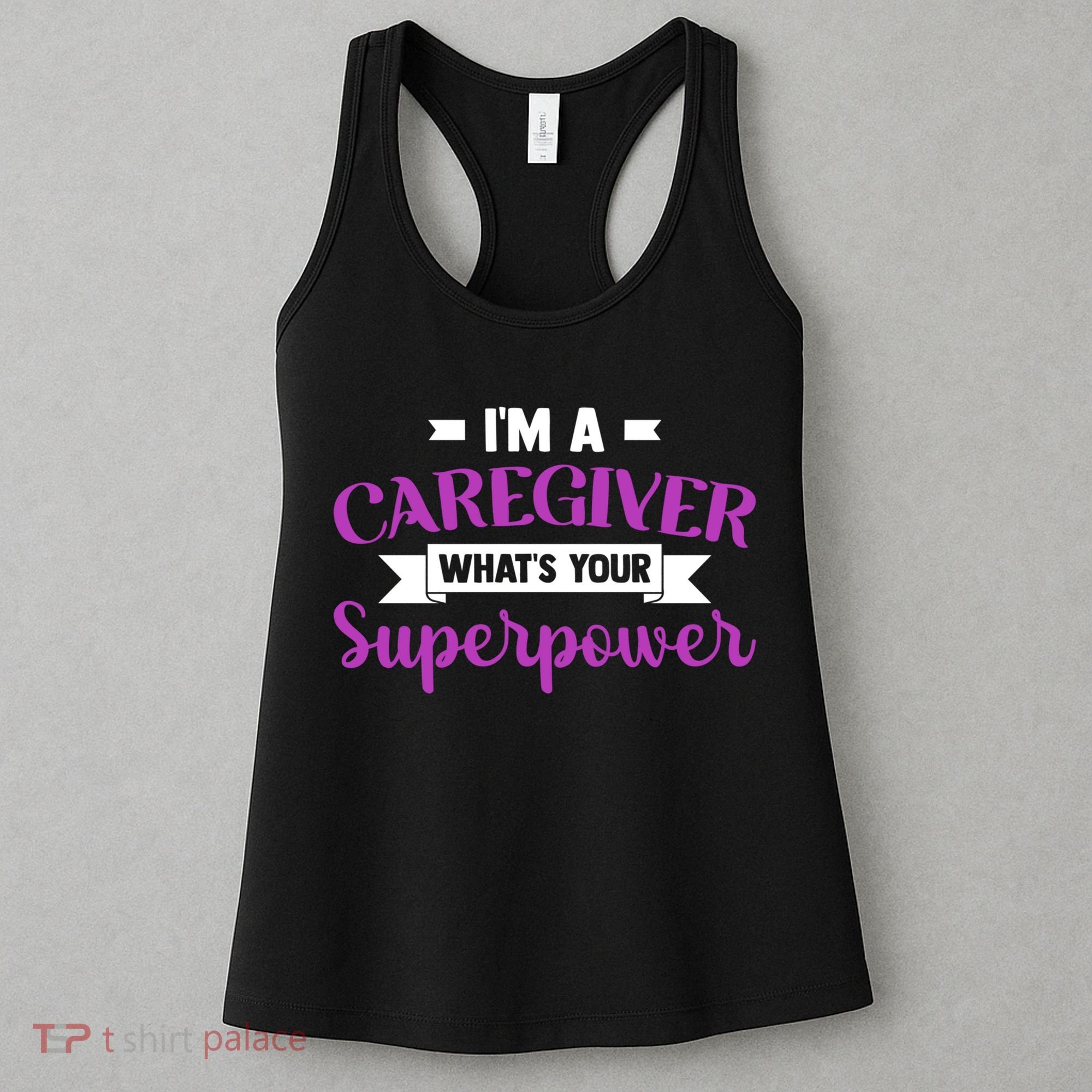 Caregiving I'm A Caregiver What's Your Superpower Nursing Gift Women's Tank Top