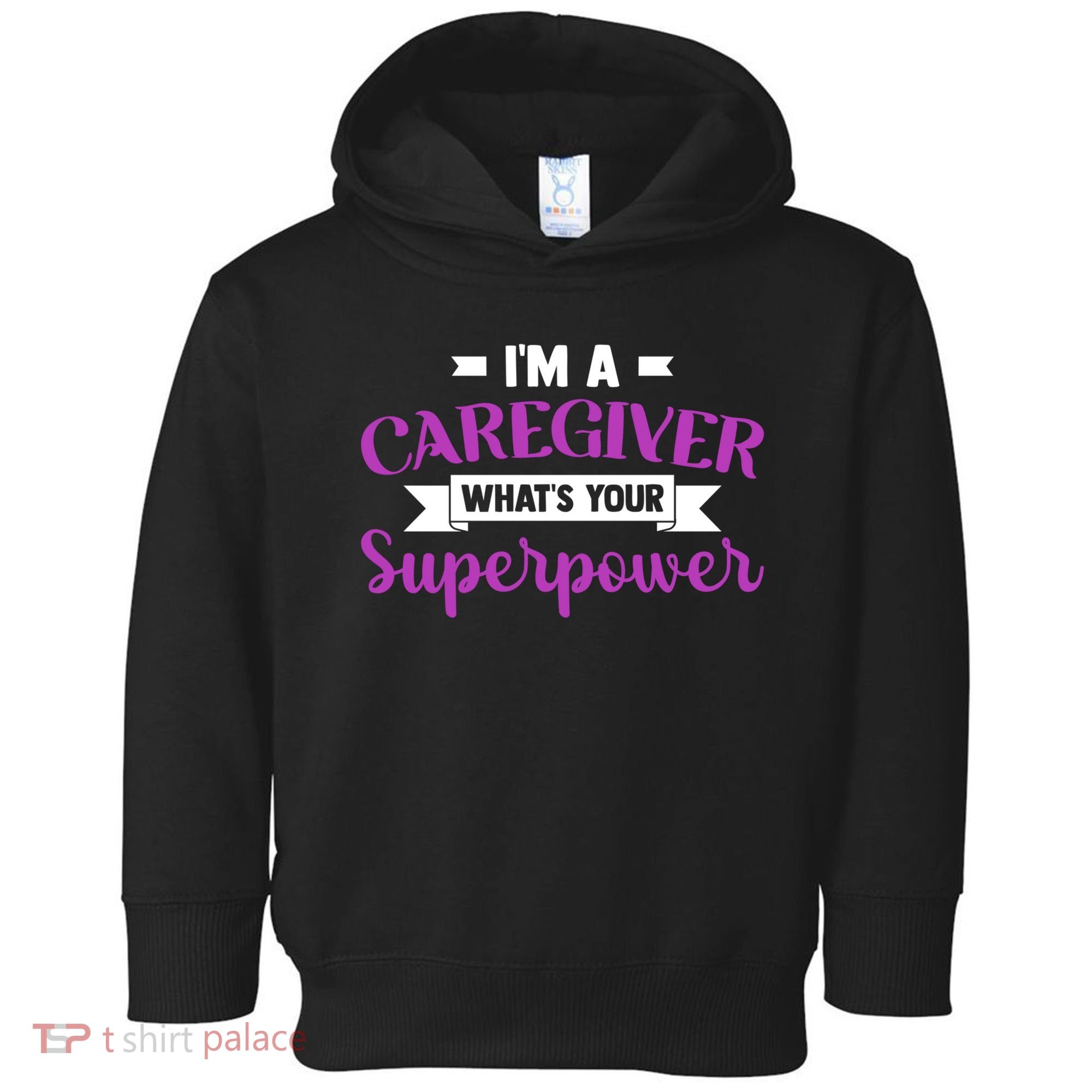 Caregiving I'm A Caregiver What's Your Superpower Nursing Gift Toddler Hoodie
