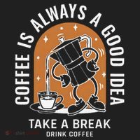 Coffee Is Always A Good Idea Take A Break Drink Coffee Women's Sweatshirt thumb 2