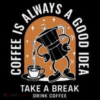 Coffee Is Always A Good Idea Take A Break Drink Coffee Coffee Mug thumb 5