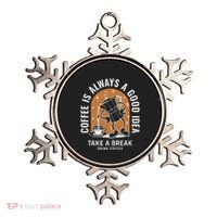 Coffee Is Always A Good Idea Take A Break Drink Coffee Ornament thumb 0