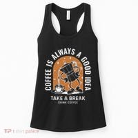 Coffee Is Always A Good Idea Take A Break Drink Coffee Women's Tank Top thumb 0