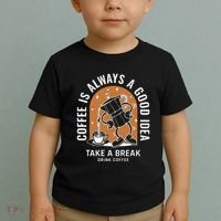 Coffee Is Always A Good Idea Take A Break Drink Coffee Toddler T-Shirt thumb 2