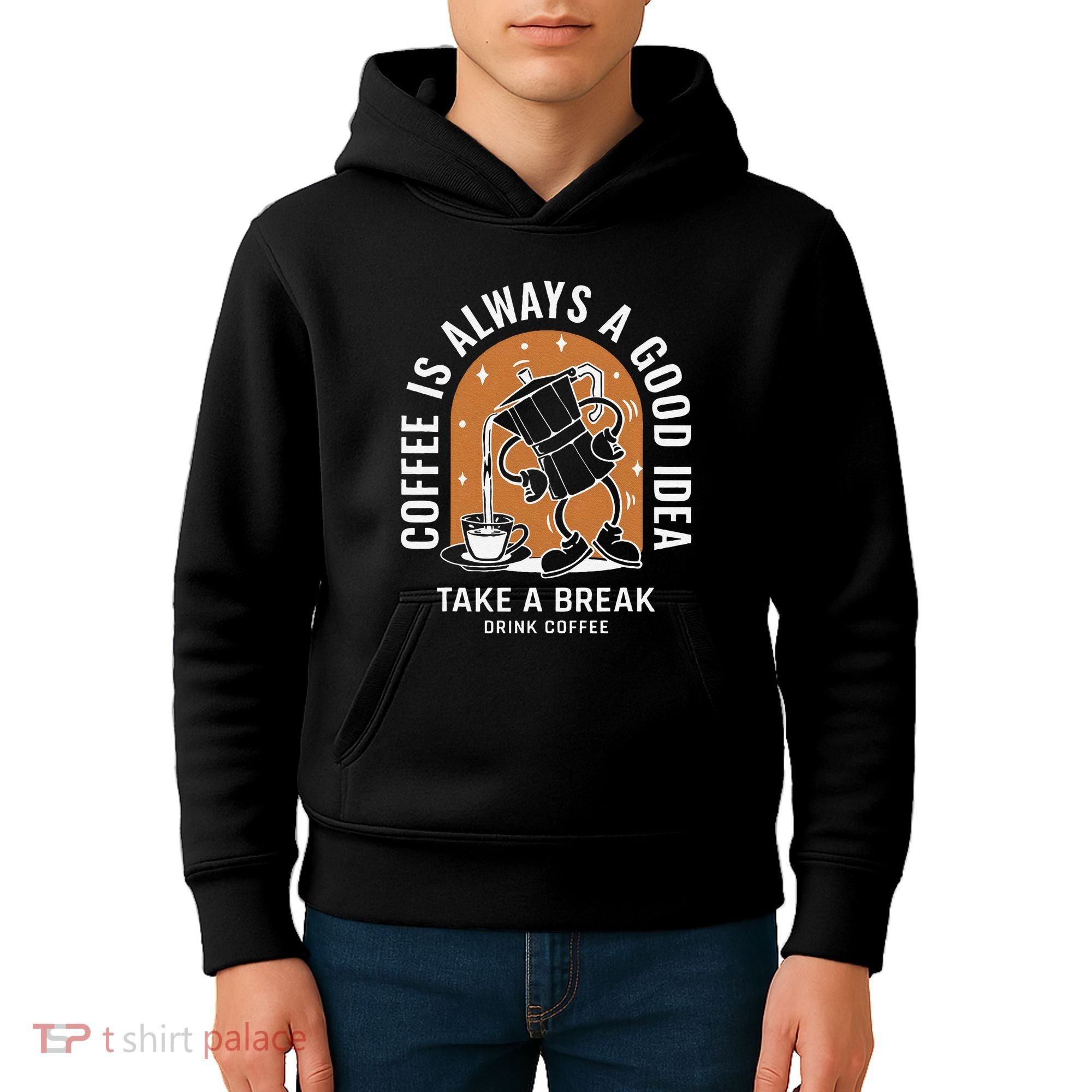 Coffee Is Always A Good Idea Take A Break Drink Coffee Kids Hoodie